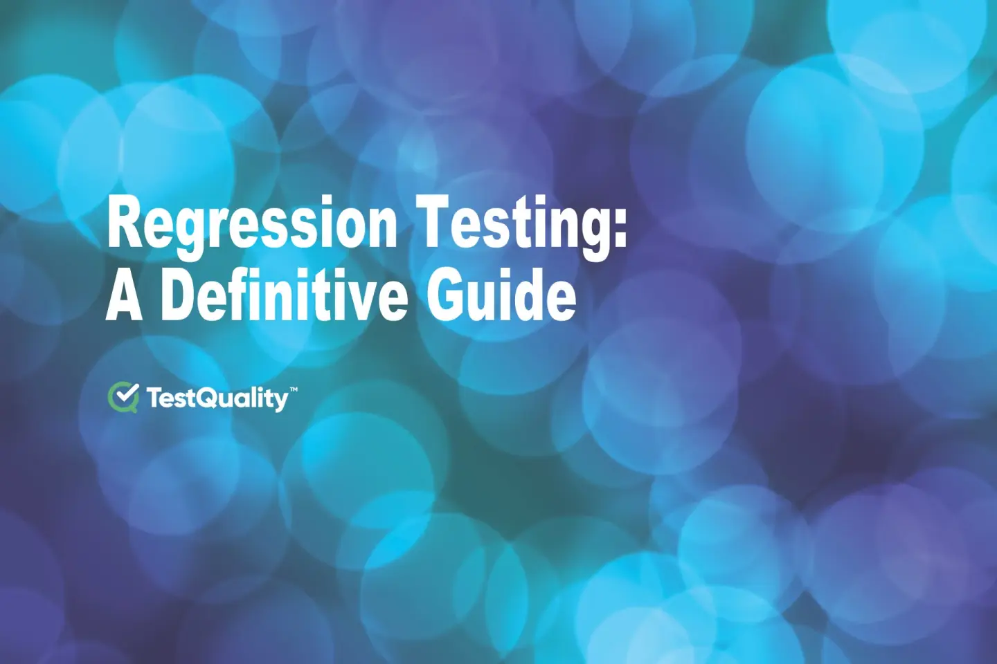 Regression Testing Definitive Guide | Test Management Best Practices Guidelines Mistakes TestQuality