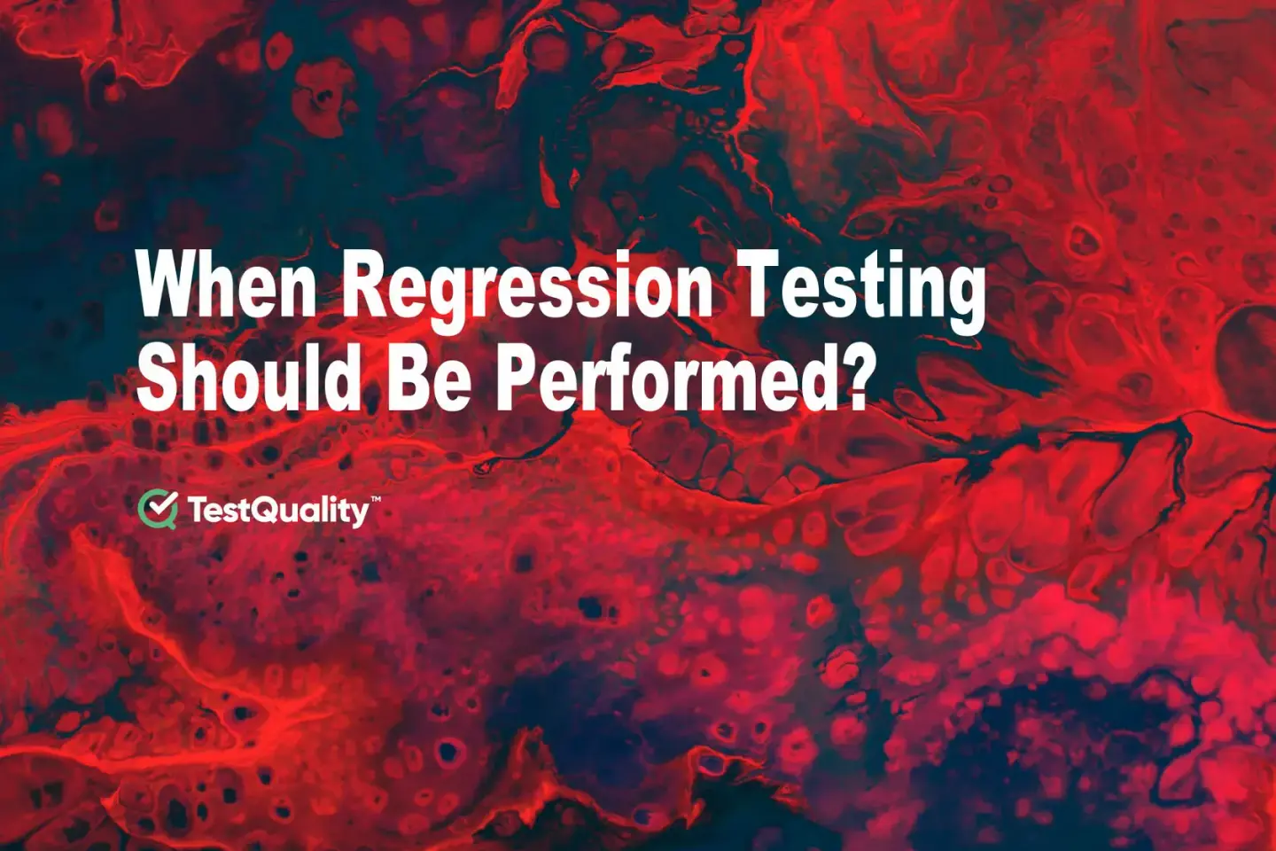 When should Regression Testing be performed?